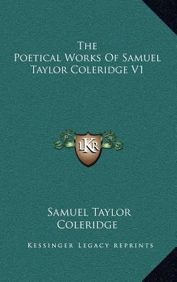 The Poetical Works of Samuel Taylor Coleridge V1 116355068X Book Cover