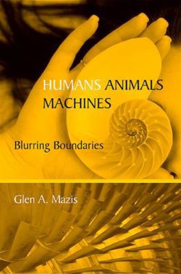 Humans, Animals, Machines: Blurring Boundaries 0791475557 Book Cover