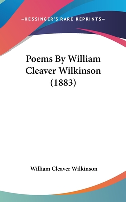 Poems By William Cleaver Wilkinson (1883) 0548917124 Book Cover