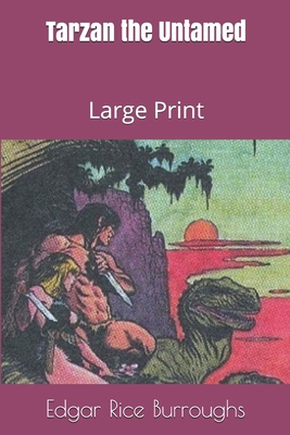 Tarzan the Untamed: Large Print 1673624812 Book Cover