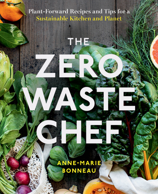 The Zero-Waste Chef: Plant-Forward Recipes and ... 0735239789 Book Cover