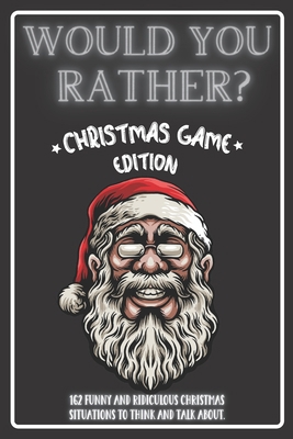 Would You Rather Christmas Game Edition: A Fun ... B08P75RTYX Book Cover