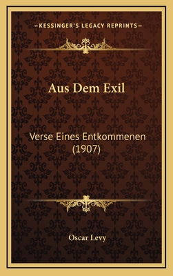 Aus Dem Exil: Verse Eines Entkommenen (1907) [German] 1167802128 Book Cover