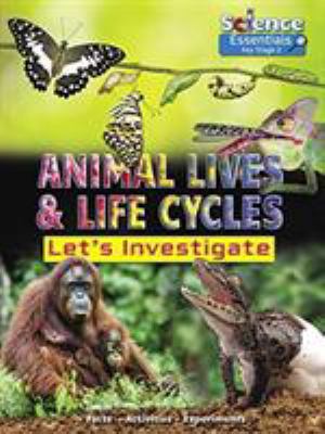 Animal Lives and Life Cycles: Let's Investigate... 1788560337 Book Cover