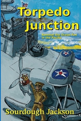 Torpedo Junction: Rommel the Ocean Fox in the P... 1955065381 Book Cover