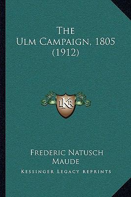 The Ulm Campaign, 1805 (1912) 1165683504 Book Cover