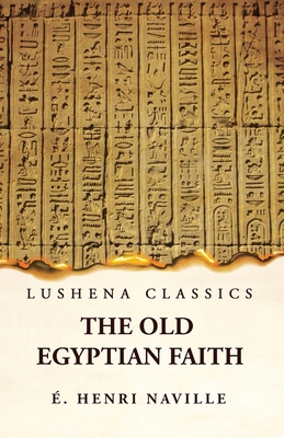 The Old Egyptian Faith 1639237100 Book Cover