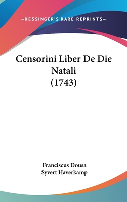 Censorini Liber de Die Natali (1743) 1104716658 Book Cover