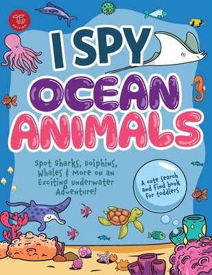 I Spy Ocean Animals: Spot Sharks, Dolphins, Wha... B0D5FQCTQV Book Cover