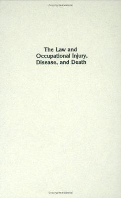The Law and Occupational Injury, Disease, and D... 0899304109 Book Cover
