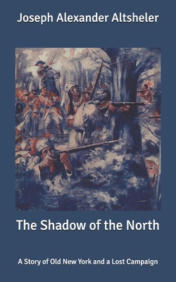 The Shadow of the North: A Story of Old New Yor... B087SLGLWZ Book Cover