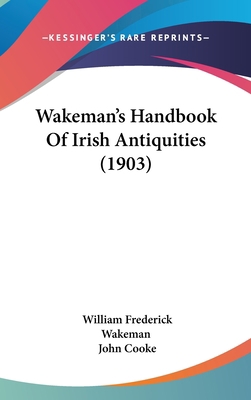 Wakeman's Handbook Of Irish Antiquities (1903) 1120385865 Book Cover