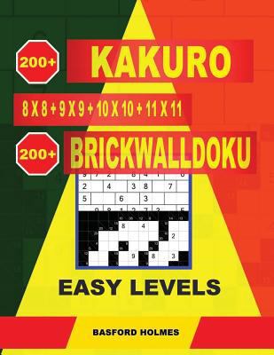 200 Kakuro 8x8 + 9x9 + 10x10 + 11x11 + 200 Bric... 1798948362 Book Cover