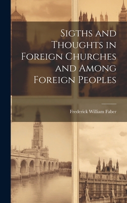 Sigths and Thoughts in Foreign Churches and Amo... 1020937238 Book Cover