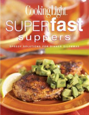 Cooking Light Superfast Suppers: Speedy Solutio... 0848726286 Book Cover