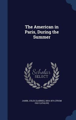 The American in Paris, During the Summer 1340194139 Book Cover