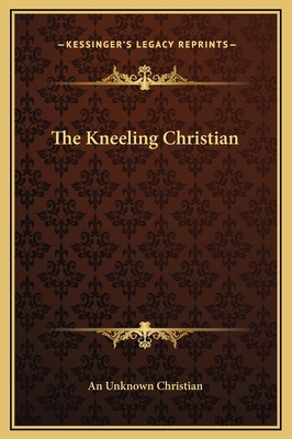 The Kneeling Christian 1169236383 Book Cover