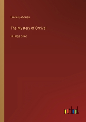 The Mystery of Orcival: in large print 3368311506 Book Cover