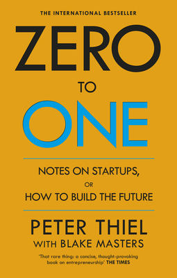 Zero to One: Notes on Start Ups, or How to Buil... 0753555204 Book Cover
