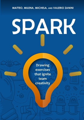 Spark: Drawing exercises that ignite team creat... 0998985406 Book Cover