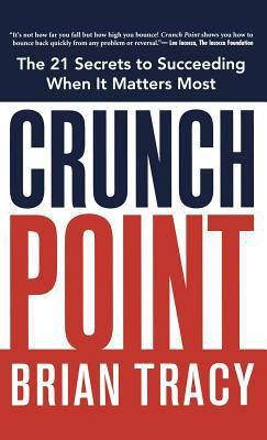 Crunch Point: The 21 Secrets to Succeeding When... 0814439446 Book Cover