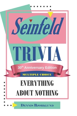 Seinfeld Trivia: EVERYTHING ABOUT NOTHING: MULT... 1702359069 Book Cover