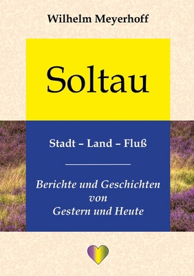 Soltau, Stadt - Land - Fluß: Berichte und Gesch... [German] 3746946328 Book Cover