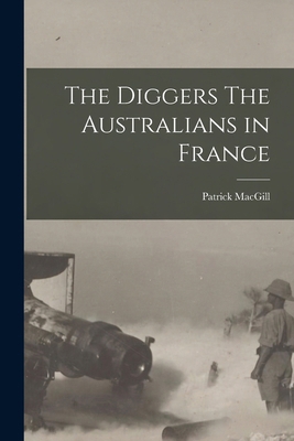 The Diggers The Australians in France 1016321341 Book Cover