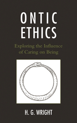 Ontic Ethics: Exploring the Influence of Caring... 1498520103 Book Cover