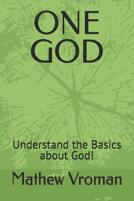 One God: Understand the Basics about God! B0GXRJSLQQ Book Cover