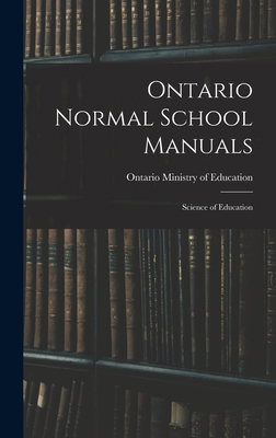 Ontario Normal School Manuals: Science of Educa... 1018869980 Book Cover