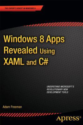 Windows 8 Apps Revealed Using XAML and C#: Usin... 1430250348 Book Cover