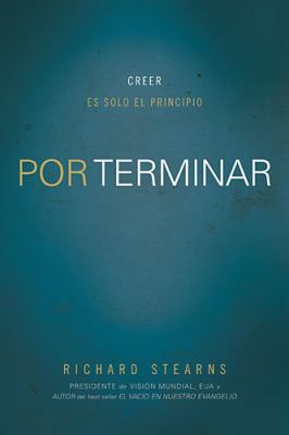 Por terminar: Creer es solo el principio [Spanish] 1602559538 Book Cover