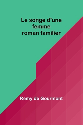 Le songe d'une femme: roman familier [French] 9357936246 Book Cover