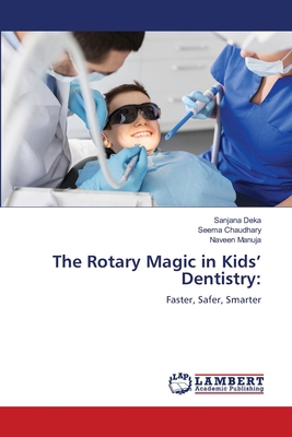 The Rotary Magic in Kids' Dentistry 6206789551 Book Cover