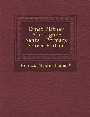 Ernst Platner ALS Gegner Kants - Primary Source... [German] 1295563355 Book Cover