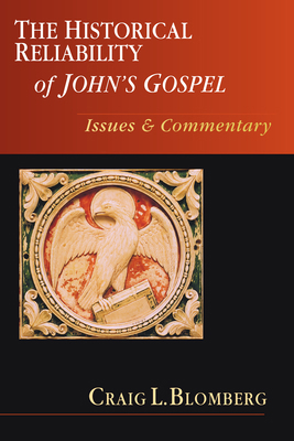 The Historical Reliability of John's Gospel: Is... 0830838716 Book Cover