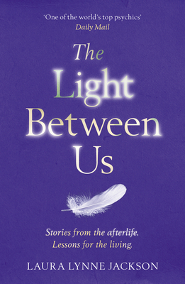 The Light Between Us: Lessons from Heaven That ... 1784751065 Book Cover