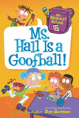 My Weirdest School: Ms. Hall Is a Goofball! 0062429450 Book Cover