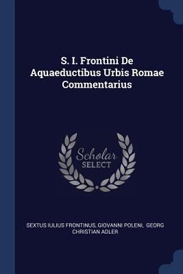 S. I. Frontini De Aquaeductibus Urbis Romae Com... 137728557X Book Cover