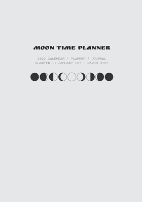 Moon Time Planner: 2022 Calendar, Planner, Jour... 0578348640 Book Cover