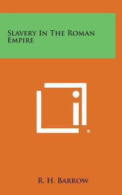 Slavery in the Roman Empire 1258915731 Book Cover