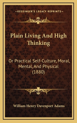 Plain Living And High Thinking: Or Practical Se... 1165044293 Book Cover