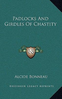 Padlocks And Girdles Of Chastity 1164471694 Book Cover