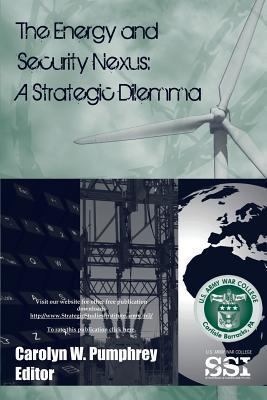 The Energy and Security Nexus: A Strategic Dilemma 1483919323 Book Cover