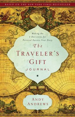 The Traveler's Gift Journal: Making the 7 Decis... 1404174990 Book Cover