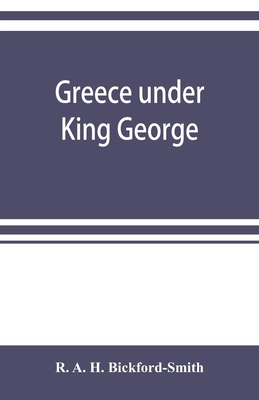 Greece under King George 9353899567 Book Cover