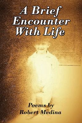 A Brief Encounter With Life 1478790741 Book Cover