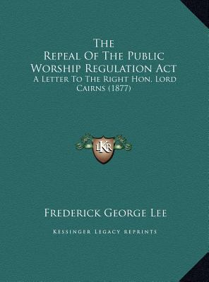 The Repeal Of The Public Worship Regulation Act... 1169620434 Book Cover