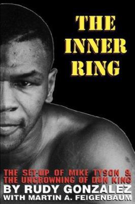 The Inner Ring: The Set-Up of Mike Tyson and th... 0964664402 Book Cover